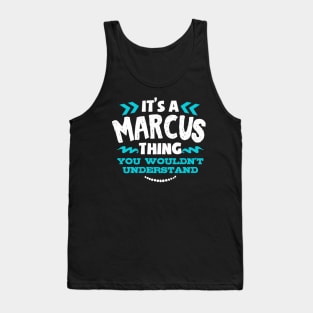 Its A Marcus Thing You Wouldnt Understand Custom Tank Top